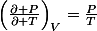 \left(\frac{\partial P}{\partial T}\right)_{V}=\frac{P}{T}