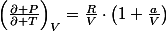 \left(\frac{\partial P}{\partial T}\right)_{V}=\frac{R}{V}\cdot\left(1+\frac{a}{V}\right)