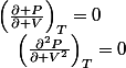 \left(\frac{\partial P}{\partial V}\right)_{T}=0\quad;\quad\left(\frac{\partial^{2}P}{\partial V^{2}}\right)_{T}=0