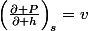 \left(\frac{\partial P}{\partial h}\right)_{s}=v