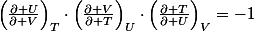 \left(\frac{\partial U}{\partial V}\right)_{T}\cdot\left(\frac{\partial V}{\partial T}\right)_{U}\cdot\left(\frac{\partial T}{\partial U}\right)_{V}=-1