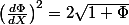 \left(\frac{d\Phi}{dX}\right)^2=2\sqrt{1+\Phi}