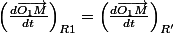 \left(\frac{d\overrightarrow{O_{1}M}}{dt}\right)_{R1}=\left(\frac{d\overrightarrow{O_{1}M}}{dt}\right)_{R'}
