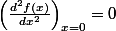 \left(\frac{d^{2}f(x)}{dx^{2}}\right)_{x=0}=0