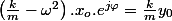 \left(\frac{k}{m}-\omega^{2}\right).x_{o}.e^{j\varphi}=\frac{k}{m}y_{0}