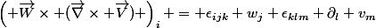 \left( \vec{W}\times (\vec{\nabla}\times \vec{V}) \right)_i = \epsilon_{ijk} w_j \epsilon_{klm} \partial_l v_m