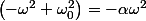 \left(-\omega^{2}+\omega_{0}^{2}\right)=-\alpha\omega^{2}