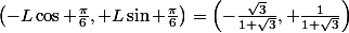 \left(-L\cos \frac{\pi}{6}, L\sin \frac{\pi}{6}\right)=\left(-\frac{\sqrt{3}}{1+\sqrt{3}}, \frac{1}{1+\sqrt{3}}\right)