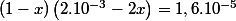 \left(1-x\right)\left(2.10^{-3}-2x\right)=1,6.10^{-5}