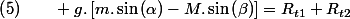 \left(5\right)\qquad g.\left[m.\sin\left(\alpha\right)-M.\sin\left(\beta\right)\right]=R_{t1}+R_{t2}