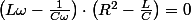 \left(L\omega-\frac{1}{C\omega}\right)\cdot\left(R^{2}-\frac{L}{C}\right)=0