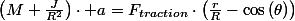\left(M+\frac{J}{R^{2}}\right)\cdot a=F_{traction}\cdot\left(\frac{r}{R}-\cos\left(\theta\right)\right)