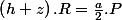 \left(h+z\right).R=\frac{a}{2}.P