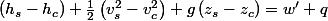 \left(h_{s}-h_{c}\right)+\frac{1}{2}\left(v_{s}^{2}-v_{c}^{2}\right)+g\left(z_{s}-z_{c}\right)=w'+q