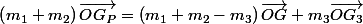 \left(m_{1}+m_{2}\right)\overrightarrow{OG_{P}}=\left(m_{1}+m_{2}-m_{3}\right)\overrightarrow{OG}+m_{3}\overrightarrow{OG_{3}}