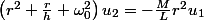 \left(r^{2}+\frac{r}{h}+\omega_{0}^{2}\right)u_{2}=-\frac{M}{L}r^{2}u_{1}