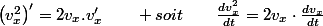 \left(v_{x}^{2}\right)'=2v_{x}.v'_{x}\qquad soit\qquad\frac{dv_{x}^{2}}{dt}=2v_{x}\cdot\frac{dv_{x}}{dt}