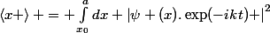 \left<x \right> = \int_{x_{0}}^{a}{dx \left|\psi (x).\exp(-ikt) \right|^2}