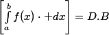 \left[\int_{a}^{b}f(x)\cdot dx\right]=D.B