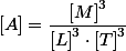 \left[A\right]=\dfrac{\left[M\right]^{3}}{\left[L\right]^{3}\cdot\left[T\right]^{3}}