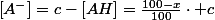 \left[A^{-}\right]=c-\left[AH\right]=\frac{100-x}{100}\cdot c