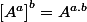 \left[A^{a}\right]^{b}=A^{a.b}