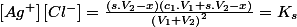 \left[Ag^{+}\right]\left[Cl^{-}\right]=\frac{\left(s.V_{2}-x\right)\left(c_{1}.V_{1}+s.V_{2}-x\right)}{\left(V_{1}+V_{2}\right)^{2}}=K_{s}