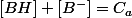 \left[BH\right]+\left[B^{-}\right]=C_{a}