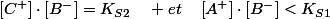 \left[C^{+}\right]\cdot\left[B^{-}\right]=K_{S2}\quad et\quad\left[A^{+}\right]\cdot\left[B^{-}\right]<K_{S1}