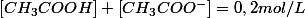 \left[CH_{3}COOH\right]+\left[CH_{3}COO^{-}\right]=0,2mol/L
