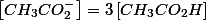 \left[CH_{3}CO_{2}^{-}\right]=3\left[CH_{3}CO_{2}H\right]
