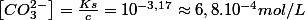 \left[CO_{3}^{2-}\right]=\frac{Ks}{c}=10^{-3,17}\approx6,8.10^{-4}mol/L