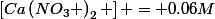 \left[Ca\left(NO_{3} \right)_{2} \right] = 0.06M