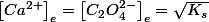 \left[Ca^{2+}\right]_{e}=\left[C_{2}O_{4}^{2-}\right]_{e}=\sqrt{K_{s}}