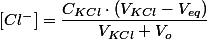 \left[Cl^{-}\right]=\dfrac{C_{KCl}\cdot\left(V_{KCl}-V_{eq}\right)}{V_{KCl}+V_{o}}