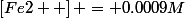 \left[Fe2+ \right] = 0.0009M