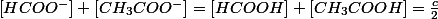 \left[HCOO^{-}\right]+\left[CH_{3}COO^{-}\right]=\left[HCOOH\right]+\left[CH_{3}COOH\right]=\frac{c}{2}