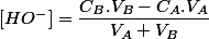 \left[HO^{-}\right]=\dfrac{C_{B}.V_{B}-C_{A}.V_{A}}{V_{A}+V_{B}}