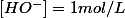 \left[HO^{-}\right]=1mol/L