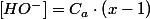 \left[HO^{-}\right]=C_{a}\cdot\left(x-1\right)