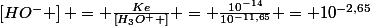 \left[HO^{-} \right] = \frac{Ke}{\left[H_{3}O^{+} \right]} = \frac{10^{-14}}{10^{-11,65}} = 10^{-2,65}