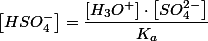 \left[HSO_{4}^{-}\right]=\dfrac{\left[H_{3}O^{+}\right]\cdot\left[SO_{4}^{2-}\right]}{K_{a}}