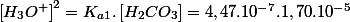 \left[H_{3}O^{+}\right]^{2}=K_{a1}.\left[H_{2}CO_{3}\right]=4,47.10^{-7}.1,70.10^{-5}