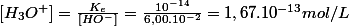 \left[H_{3}O^{+}\right]=\frac{K_{e}}{\left[HO^{-}\right]}=\frac{10^{-14}}{6,00.10^{-2}}=1,67.10^{-13}mol/L