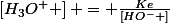 \left[H_{3}O^{+} \right] = \frac{Ke}{\left[HO^{-} \right]}