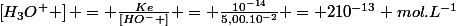 \left[H_{3}O^{+} \right] = \frac{Ke}{\left[HO^{-} \right]} = \frac{10^{-14}}{5,00.10^{-2}} = 210^{-13} mol.L^{-1}