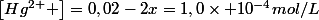 \left[Hg^{2+} \right]=0,02-2x=1,0\times 10^{-4}mol/L