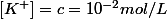 \left[K^{+}\right]=c=10^{-2}mol/L