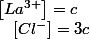\left[La^{3+}\right]=c\quad;\quad\left[Cl^{-}\right]=3c