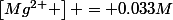 \left[Mg^{2+} \right] = 0.033M